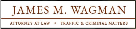 James M. Wagman | Attorney At Law | Traffic & Criminal Matters